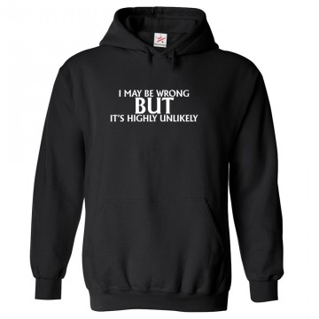 I May be Wrong But It's Highly Unlikely Funny Classic Unisex Kids and Adults Pullover Hoodie